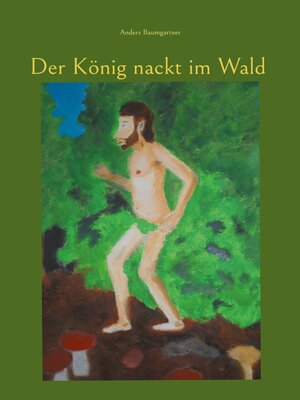 cover image of Der König nackt im Wald